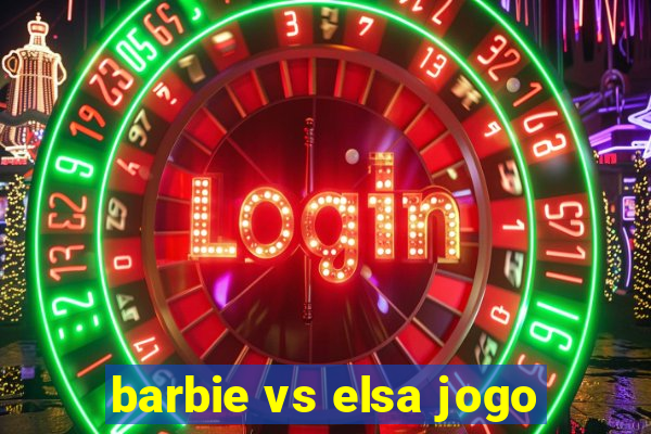 barbie vs elsa jogo